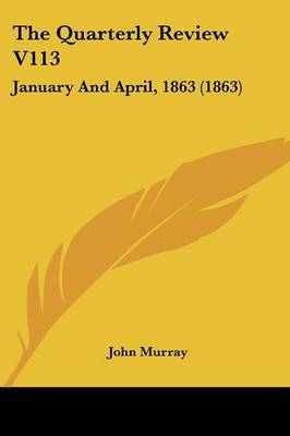 The Quarterly Review V113: January And April, 1863 (1863) by John Murray image