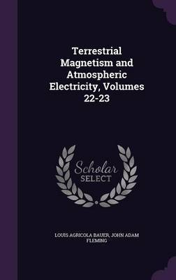 Terrestrial Magnetism and Atmospheric Electricity, Volumes 22-23 by Louis Agricola Bauer image