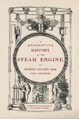 A Descriptive History of the Steam Engine by Robert Stuart image