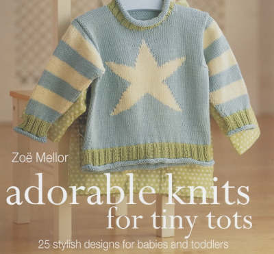 Adorable Knits for Tiny Tots by Zoe Mellor image