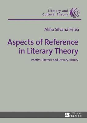 Aspects of Reference in Literary Theory by Alina Silvana Felea image