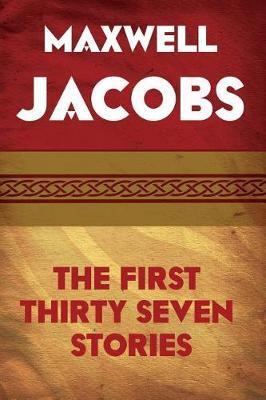 The First Thirty Seven Stories by Maxwell Jacobs image