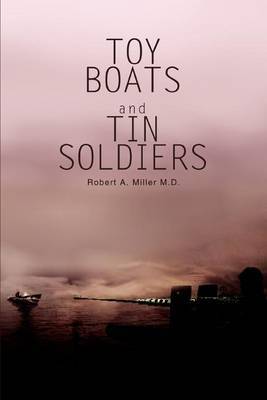 Toy Boats and Tin Soldiers by Robert A. Miller image