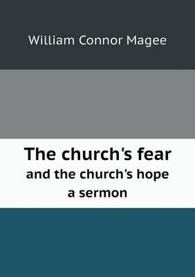 The Church's Fear and the Church's Hope a Sermon by William Connor Magee image