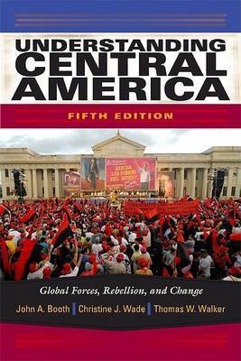 Understanding Central America: Global Forces, Rebellion, and Change by John A. Booth image