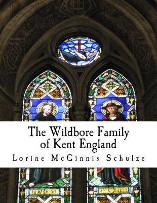 The Wildbore Family of Kent England by Lorine McGinnis Schulze image