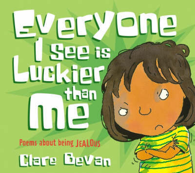 Poems About Being Jealous - Everyone I See Is Luckier Than Me by Clare Bevan image