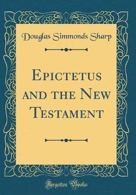 Epictetus and the New Testament (Classic Reprint) by Douglas Simmonds Sharp image