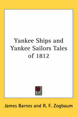Yankee Ships and Yankee Sailors Tales of 1812 by James Barnes image