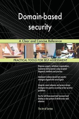 Domain-Based Security a Clear and Concise Reference by Gerardus Blokdyk image