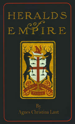 Heralds of Empire: Being the Story of One Ramsay Stanhope by Agnes Christina Laut image
