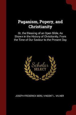 Paganism, Popery, and Christianity by Joseph Frederick Berg image