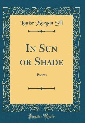 In Sun or Shade by Louise Morgan Sill image