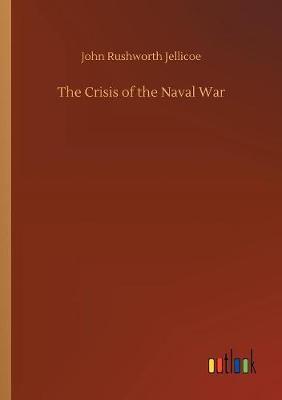 The Crisis of the Naval War by John Rushworth Jellicoe image