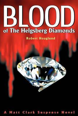 Blood of the Helgsberg Diamonds: A Matt Clark Suspense Novel by Robert J Hoaglund image