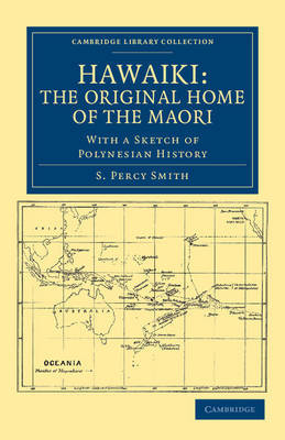 Hawaiki: The Original Home of the Maori by S Percy Smith