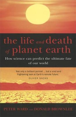 The Life And Death Of Planet Earth by Peter Douglas Ward image