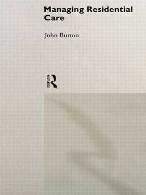 Managing Residential Care by John Burton image