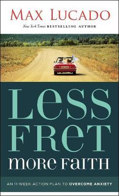 Less Fret, More Faith by Max Lucado image