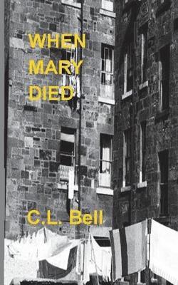 When Mary Died by C. L. Bell