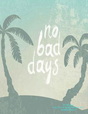 No Bad Days It's All Good 2019-2020 18 Month Academic Year Monthly Planner image