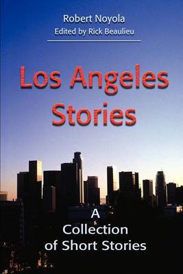 Los Angeles Stories: A Collection of Short Stories by Robert Noyola image