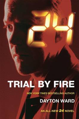 24: Trial by Fire by Dayton Ward image