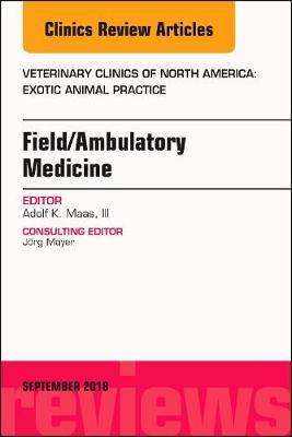 Field/Ambulatory Medicine, An Issue of Veterinary Clinics of North America: Exotic Animal Practice by Maas image