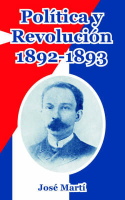 Politica Y Revolucion, 1892-1893 by Jose Marti image
