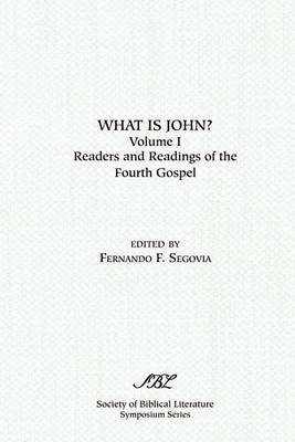 What is John? Readers and Readings in the Fourth Gospel, Vol. 1 image