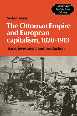 The Ottoman Empire and European Capitalism, 1820-1913 by Sevket Pamuk image