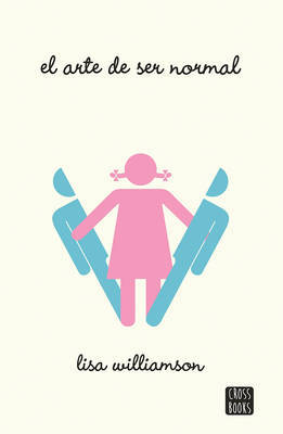 El Arte de Ser Normal by Lisa Williamson image