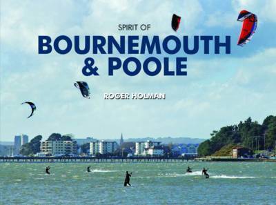 Spirit of Bournemouth and Poole on Hardback by Roger Holman