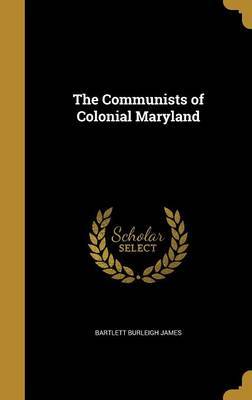 The Communists of Colonial Maryland by Bartlett Burleigh James image