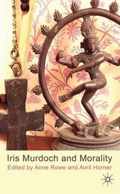 Iris Murdoch and Morality by Anne Rowe image