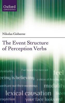 The Event Structure of Perception Verbs on Hardback by Nikolas Gisborne