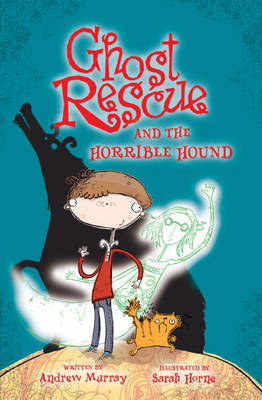 Ghost Rescue and the Horrible Hound by Andrew Murray image