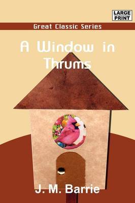 A Window in Thrums by James Matthew Barrie image