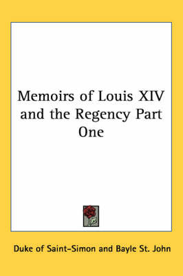 Memoirs of Louis XIV and the Regency: Pt.1 by Duc De Saint-Simon image