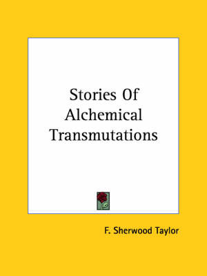 Stories of Alchemical Transmutations by F.Sherwood Taylor image