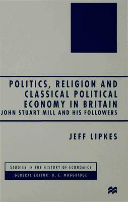 Politics, Religion and Classical Political Economy in Britain by J. Lipkes image