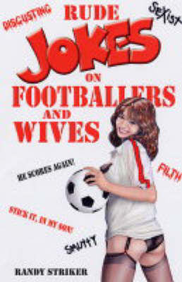 Rude Jokes on Footballers and Wives by Randy Striker image
