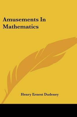 Amusements in Mathematics on Paperback by Henry Ernest Dudeney