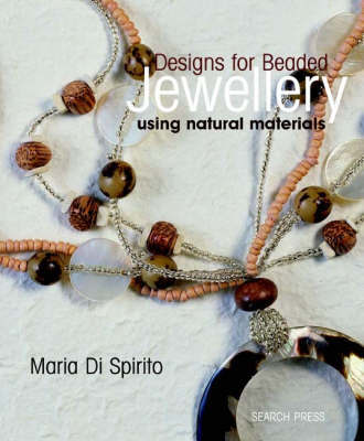 Designs for Beaded Jewellery using Natural Materials by Maria di Spirito image