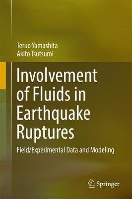 Involvement of Fluids in Earthquake Ruptures on Hardback by Teruo Yamashita