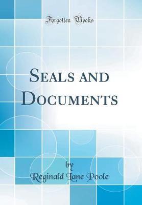 Seals and Documents (Classic Reprint) by Reginald Lane Poole image