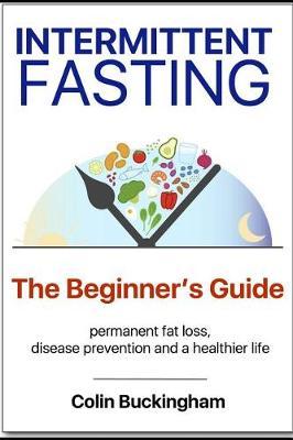 INTERMITTENT FASTING - The Beginner's Guide by Colin Buckingham image