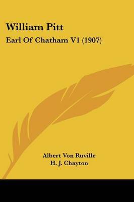 William Pitt: Earl of Chatham V1 (1907) on Paperback by Albert Von Ruville