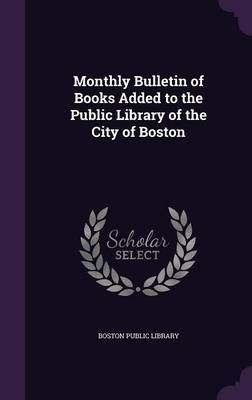 Monthly Bulletin of Books Added to the Public Library of the City of Boston image