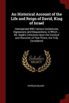 An Historical Account of the Life and Reign of David, King of Israel by Patrick Delany